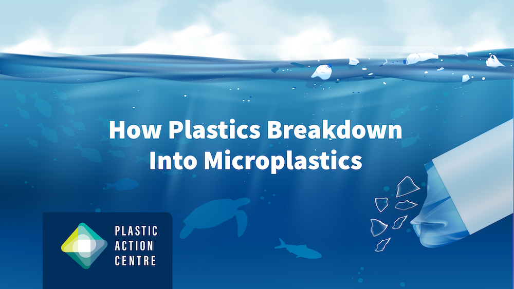 How Plastics Breakdown Into Microplastics Plastic Action Centre